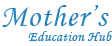 Mother's Education Hub